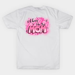 Oh Honey I am That Mom T-Shirt